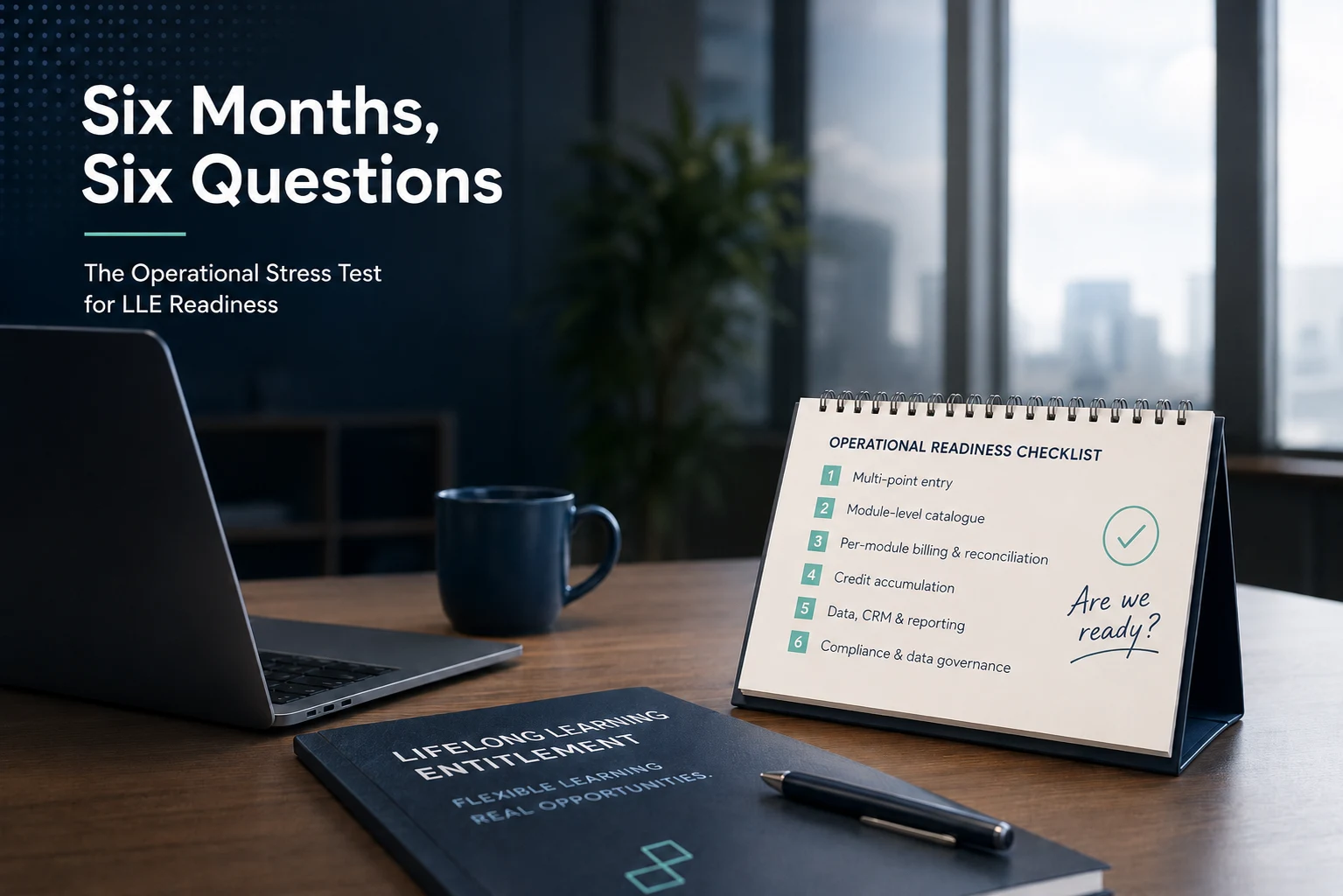 Thumbnail for Six Months, Six Questions: The Operational Stress Test for LLE Readiness
